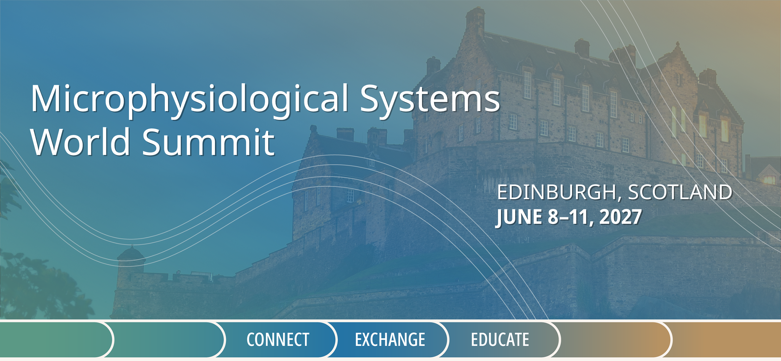 Image of the Edinburgh Castle in Scotland with the text: Microphysiological Systems World Summit, Edinburgh, Scotland, June 8-11, 2027. Connect, Exchange, Educate